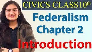 Introduction, Chapter 2 - Federalism - Civics - SST Class 10 NCERT
