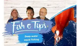 Deep-water squid fishing | Fish & Tips - Season 3, Episode 4