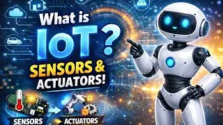 IOT-Sensors, Actuators || Theory || Explanation 