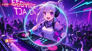 🔴 CJNB - Otaku Bass Drop II / Productivity EDM Music