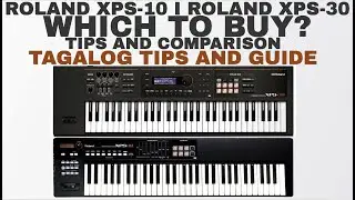 THE BEST AFFORDABLE PROS KEYBOARD TO BUY, ROLAND XPS-10 OR ROLAND XPS-30?  TAGALOG TIPS AND GUIDE