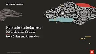 NetSuite SuiteSuccess for Health and Beauty: Work Orders and Assemblies