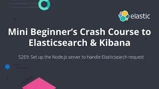 S2E9: Mini Beginner's Crash Course on Building a Full Stack JavaScript App with Elasticsearch Part 9