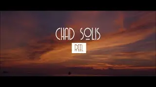 VIDEO EDITING REEL (CHAD SOLIS)