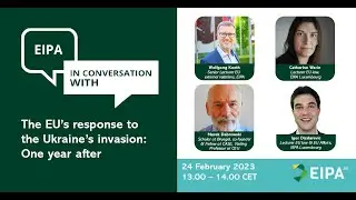 EIPA in conversation with - The EU&rsquo;s response to the Ukraine&rsquo;s invasion: One year after