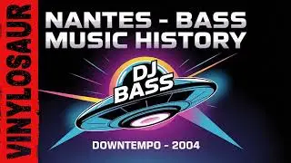 Nantes Bass Music History  | Dj Bass | Downtempo