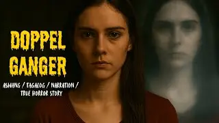 DOPPEL GANGER / ASWANG /TAGALOG NARRATION / TRUE HORROR STORY / MULTO