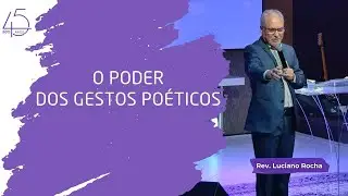 O PODER DOS GESTOS POÉTICOS | Jo 13.1-5 - Rev. Luciano Rocha