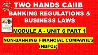 BRBL MODULE A UNIT 6 PART 1 I NON-BANKING FINANCIAL COMPANIES (NBFCs) I BRBL CAIIB TWO HANDS