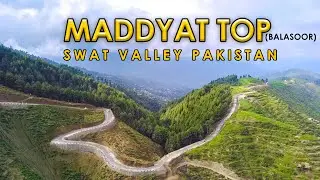 Maddyat Top Balasoor new explored area in Swat Valley Pakistan