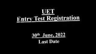 UET Entry Test Registration 2022 last date 30th June 2022