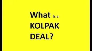 What Is Kolpak Deal