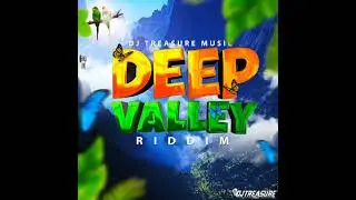 Deep Valley Riddim Mix (DJ Treasure Music)