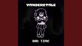 Bad Time | Undertale: Yanderetale