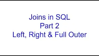 Left Joins, Right Joins and Full Outer Joins | Learn SQL from Scratch 15 | Kovolff