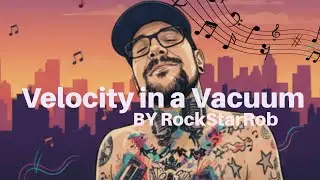 Velocity in a Vacuum Music Video By RockStarRob | The Spinal Cord Life