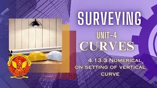 4.13.3 Numerical on setting of vertical curve | CE303 |