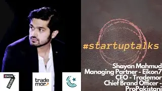 Startup Talks Ep. 59 | Shayan Mahmud | Forbes 30 under 30 | E-Commerce | Amazon | Pro Pakistani