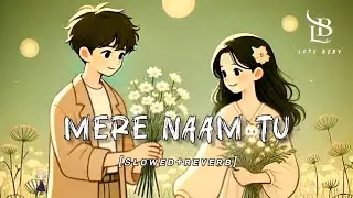 Mere Naam Tu [Lyrical Vibes] | LOFI song | Slowed & Reverb | ZERO