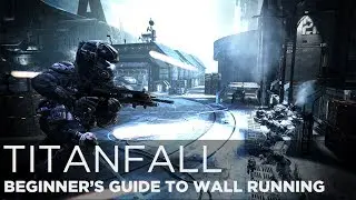 Titanfall: How to Wall Run, Parkour & Wall Hang (Beginner's Guide)