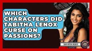 Which Characters Did Tabitha Lenox Curse On Passions? - Soap Opera Insider