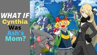What if Cynthia was ash's mom?  | Pok&eacute;mon What if?