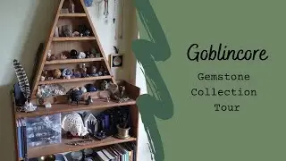 Tour My Crystal and Gemstone Collection/ Goblincore Aesthetic Rock Collection