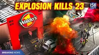 Mexico Supermarket Explosion Kills 23, Including Children | ISH News