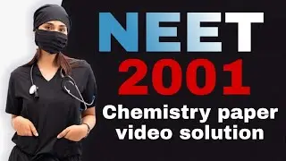 NEET 2001(Aipmt) Chemistry paper detail video solution
