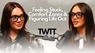 Feeling Stuck, Comfort Zones & Figuring Life Out I EP005
