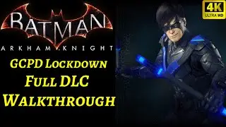 Batman Arkham Knight - GCPD Lockdown Full DLC Walkthrough [ 4K ]