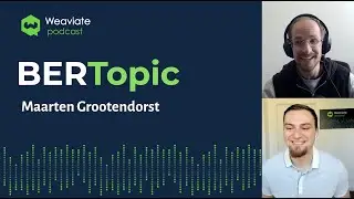 Maarten Grootendorst on BERTopic - Weaviate Podcast #28