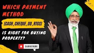 Which Payment Method (Cash, Cheque, DD, RTGS) Is Right For Buying Property? | Rajwant Singh Mohali