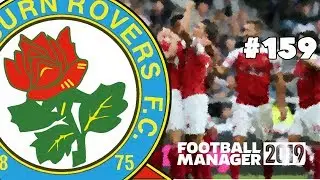 FOOTBALL MANAGER 2019 - BLACKBURN ROVERS - EPISODE 159 - MAKE ROVERS GREAT AGAIN