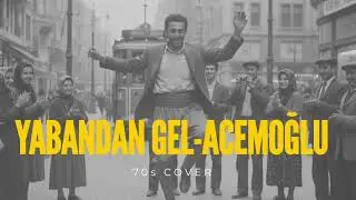 Yabandan Gel - Amman Acemoğlu - 70s COVER
