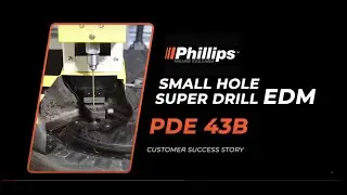 Small Hole Drilling EDM Machine - Phillips - Sai Precision - Customer Success Story