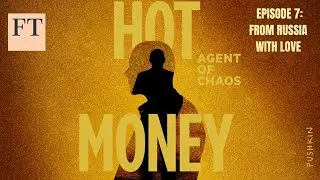 Episode 7: From Russia With Love | Hot Money: Agent of Chaos podcast