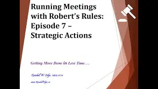 Running Meetings with Robert's Rules - Episode 7 - Strategic Actions