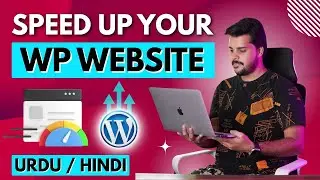 How to Speed up Your WordPress Website | Speed Optimization | Complete Guide | Hindi/Urdu
