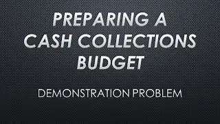 Preparing a Cash Collections Budget Demo Problem