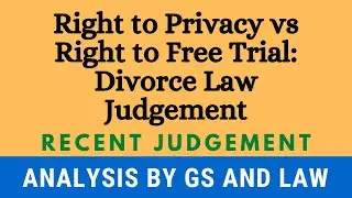 Right to Privacy vs Right to Free Trial: Divorce Law Judgement [IN HINDI] by GS and Law