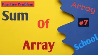 Sum of Array | Python | Practice Problem | Array School | #7