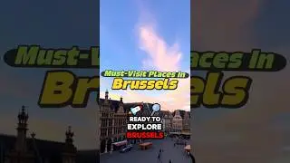 Top Must-Visit Places In Brussels