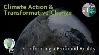 Confronting a Profound Reality: Climate Action & Transformative Change (Episode One)