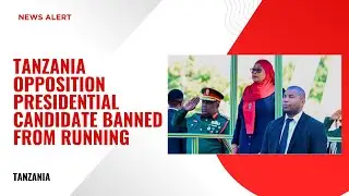 Tanzania's Election. Opposition Candidate Disqualified, Crackdown Intensifies!