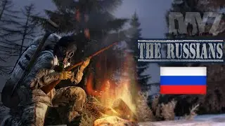 DAYZ NAMALSK - THE RUSSIANS