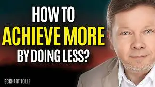 Why CHASING Your Goals Isn&rsquo;t POURING HAPPINESS! | Eckhart Tolle