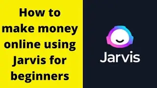 How To Make Money Online Using Jarvis For Beginners