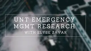 UNT Emerg. Mgmt Disaster Science Research with Elyse Zavar