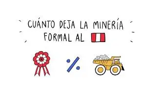 &iquest;Cu&aacute;nto aporta la miner&iacute;a formal al Per&uacute;?